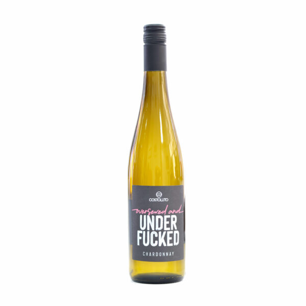 OVERSEXED & UNDERFUCKED - Chardonnay